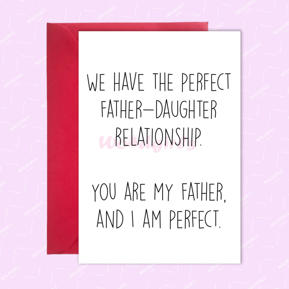 We Have The Perfect Father And Daughter Relationship